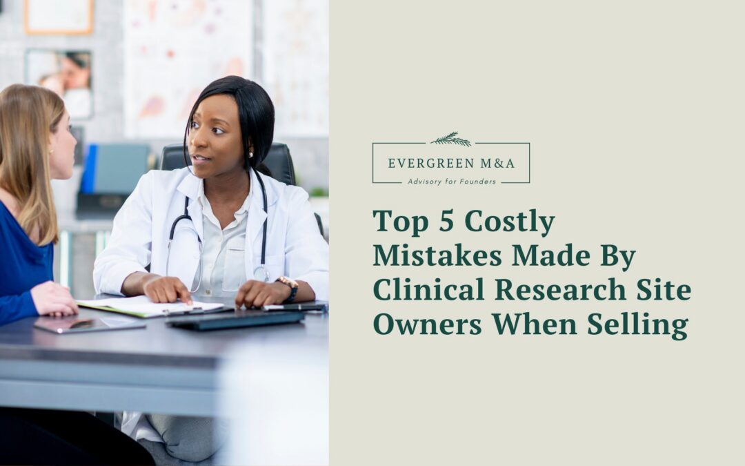 Top 5 Costly Mistakes Made By Clinical Research Site Owners When Selling