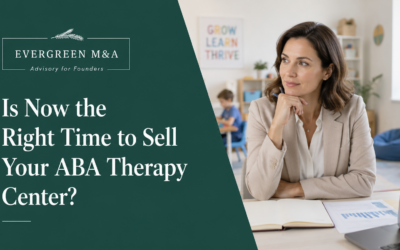 Is Now the Right Time to Sell Your ABA Therapy Center?